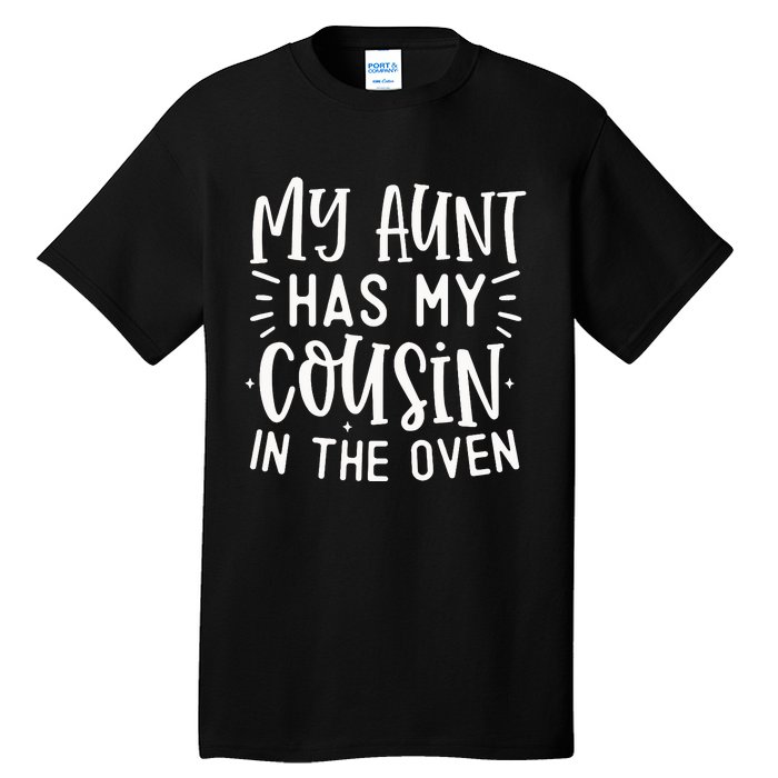 My Aunt Has My Cousin In The Oven Tall T-Shirt