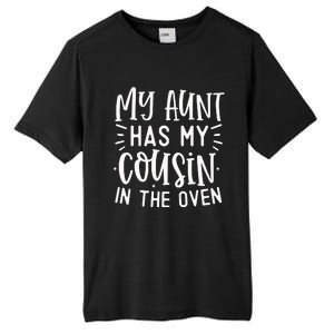 My Aunt Has My Cousin In The Oven Tall Fusion ChromaSoft Performance T-Shirt