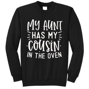 My Aunt Has My Cousin In The Oven Tall Sweatshirt