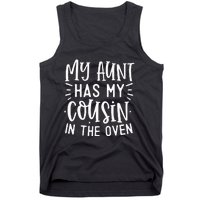 My Aunt Has My Cousin In The Oven Tank Top