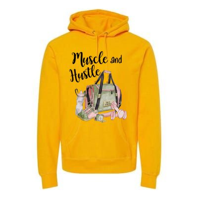 Muscle And Hustle Fitness Meaningful Gift Premium Hoodie