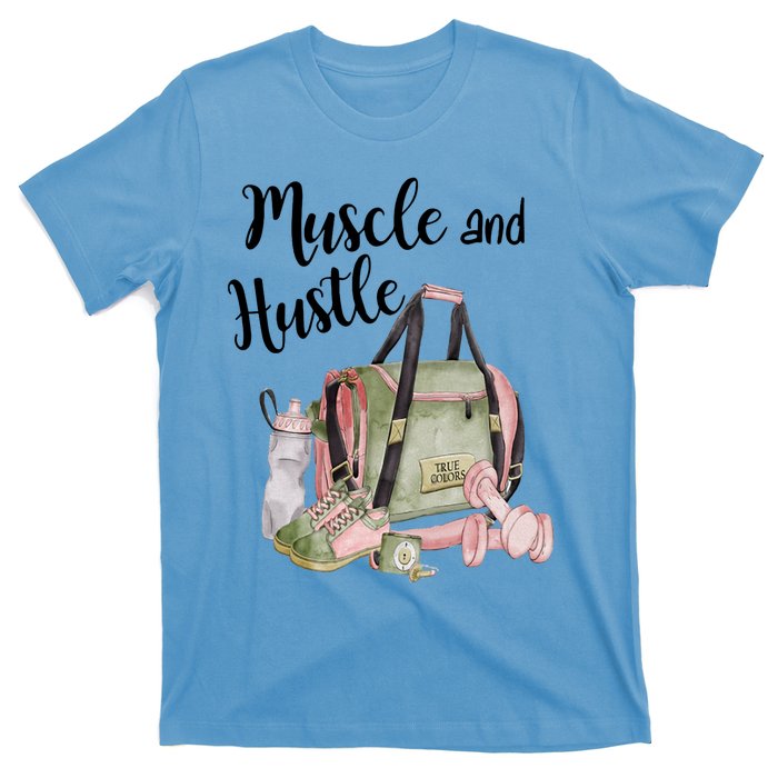 Muscle And Hustle Fitness Meaningful Gift T-Shirt