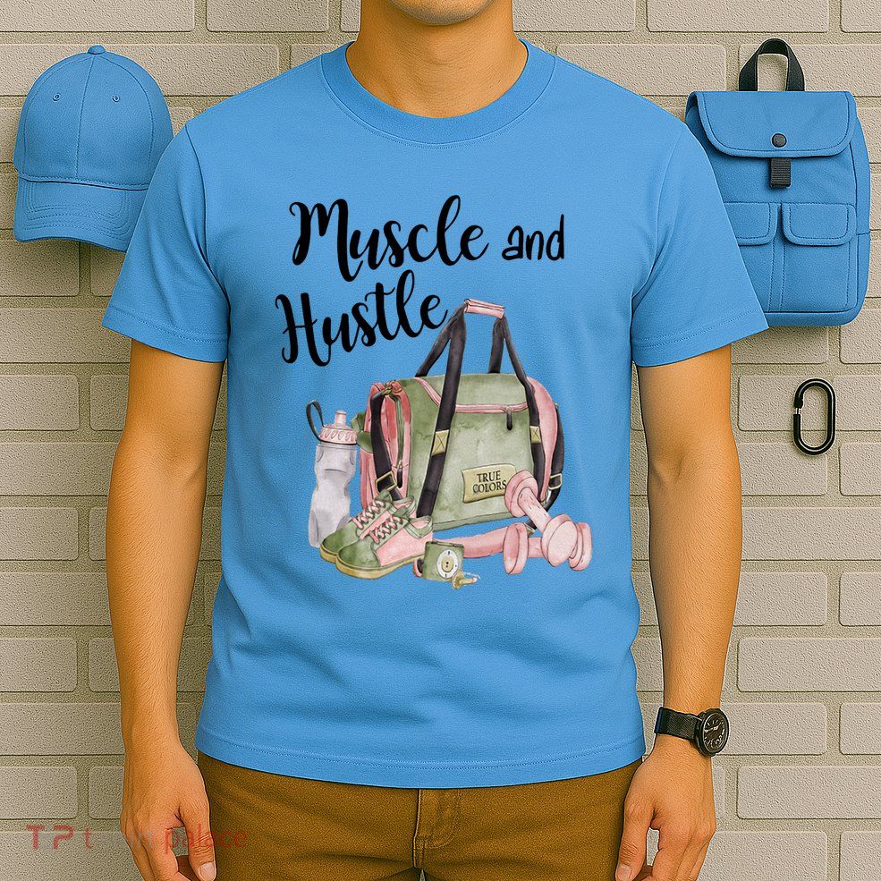 Muscle And Hustle Fitness Meaningful Gift T-Shirt