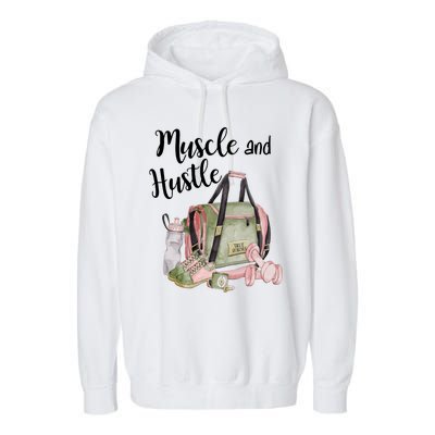 Muscle And Hustle Fitness Meaningful Gift Garment-Dyed Fleece Hoodie