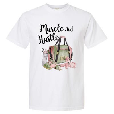 Muscle And Hustle Fitness Meaningful Gift Garment-Dyed Heavyweight T-Shirt