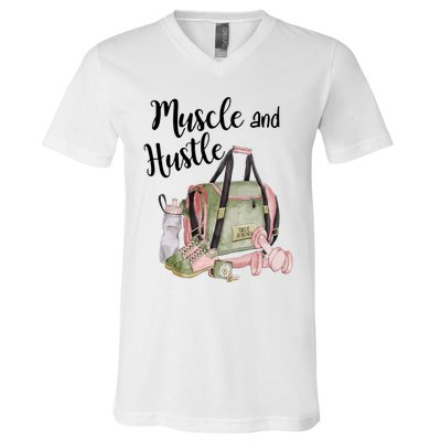 Muscle And Hustle Fitness Meaningful Gift V-Neck T-Shirt