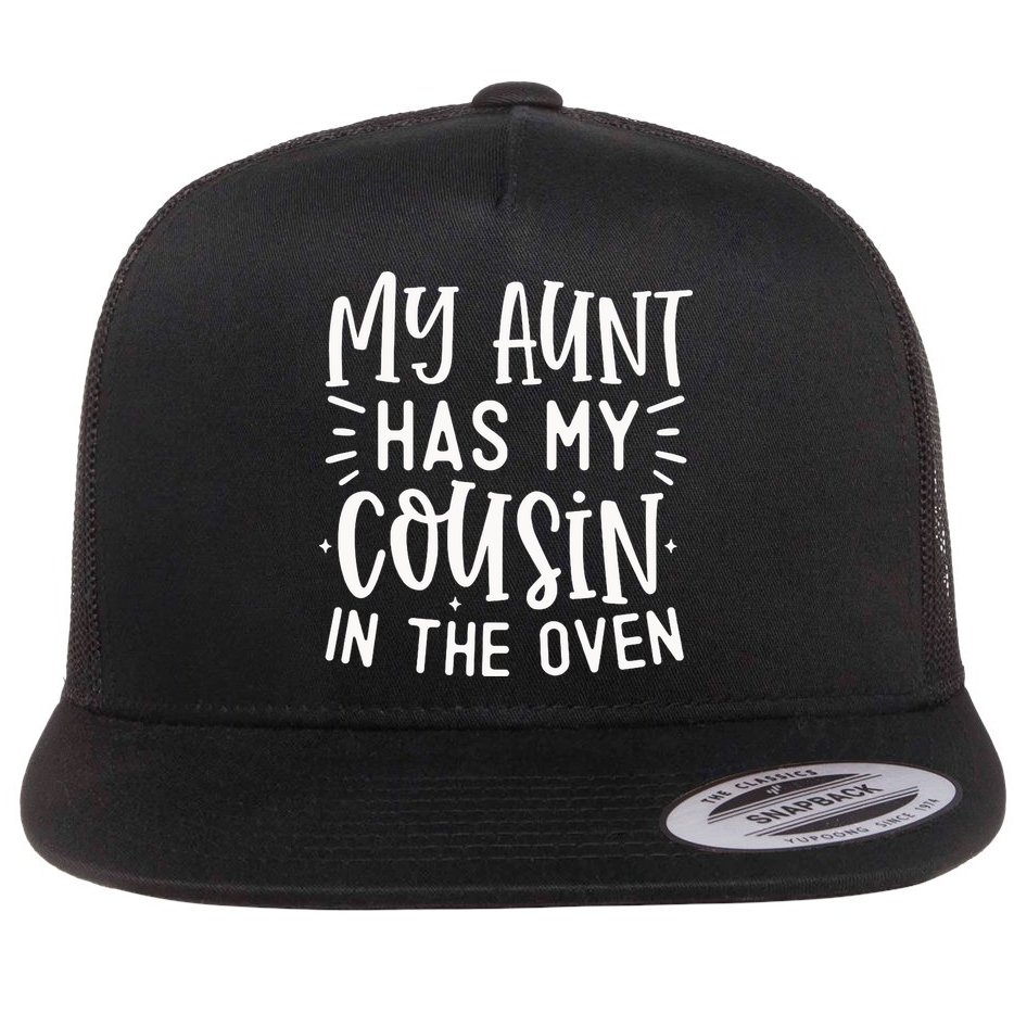My Aunt Has My Cousin In The Oven Flat Bill Trucker Hat