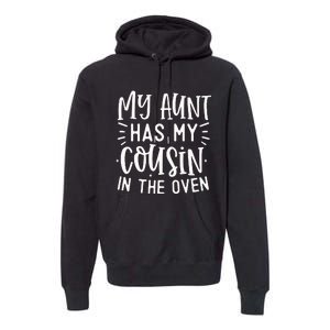 My Aunt Has My Cousin In The Oven Premium Hoodie