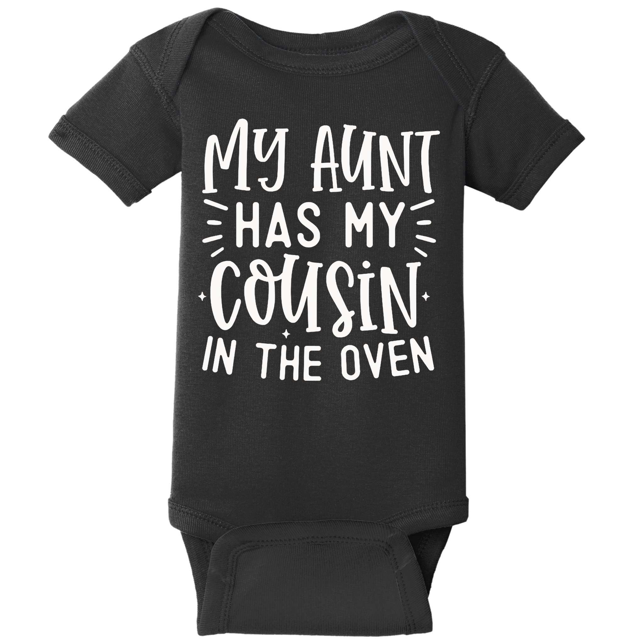 My Aunt Has My Cousin In The Oven Baby Bodysuit