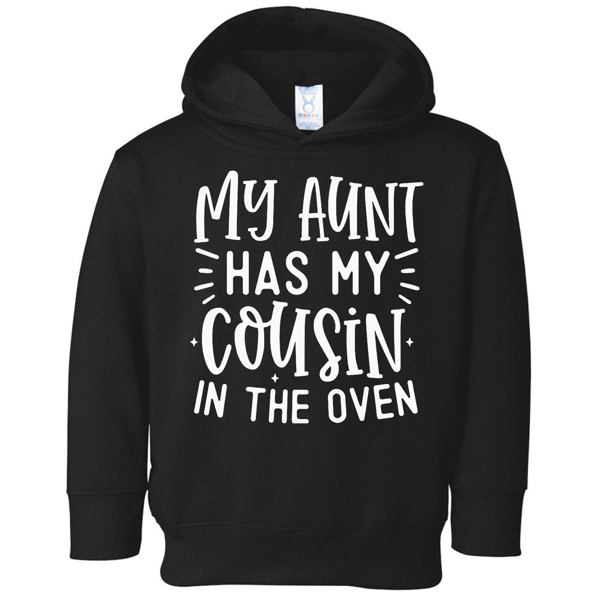 My Aunt Has My Cousin In The Oven Toddler Hoodie