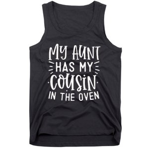 My Aunt Has My Cousin In The Oven Tank Top