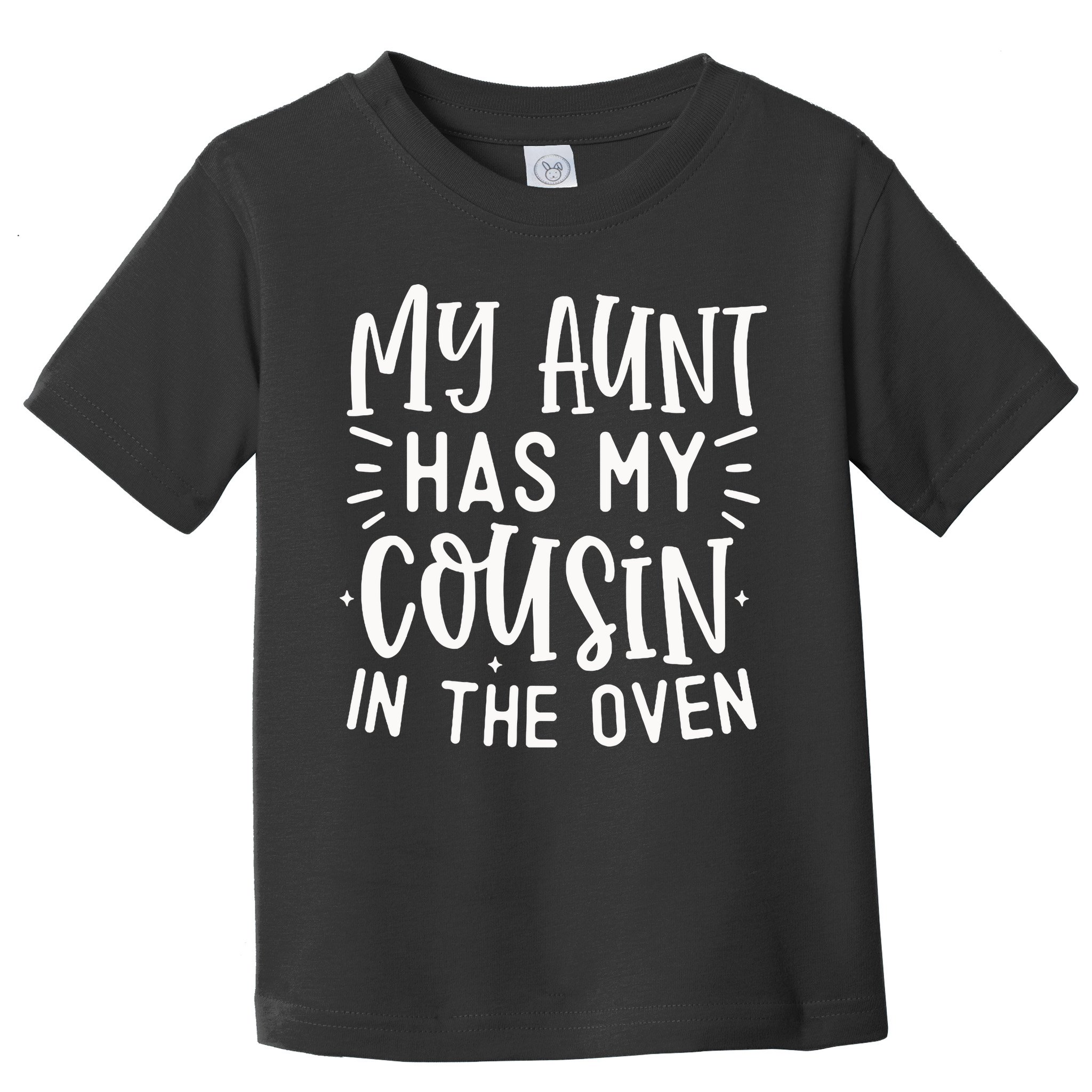 My Aunt Has My Cousin In The Oven Toddler T-Shirt