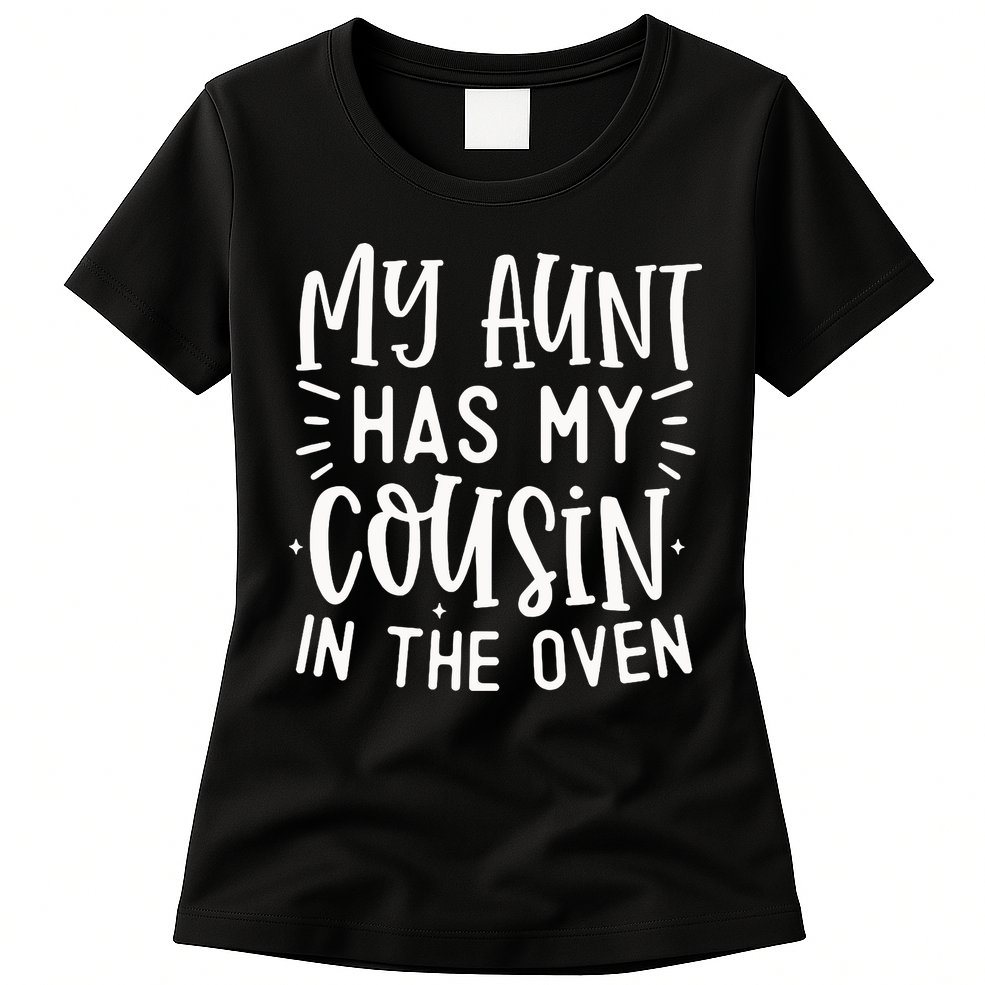 My Aunt Has My Cousin In The Oven Womens T-Shirt