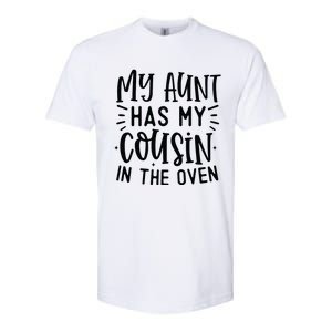 My Aunt Has My Cousin In The Oven Softstyle CVC T-Shirt