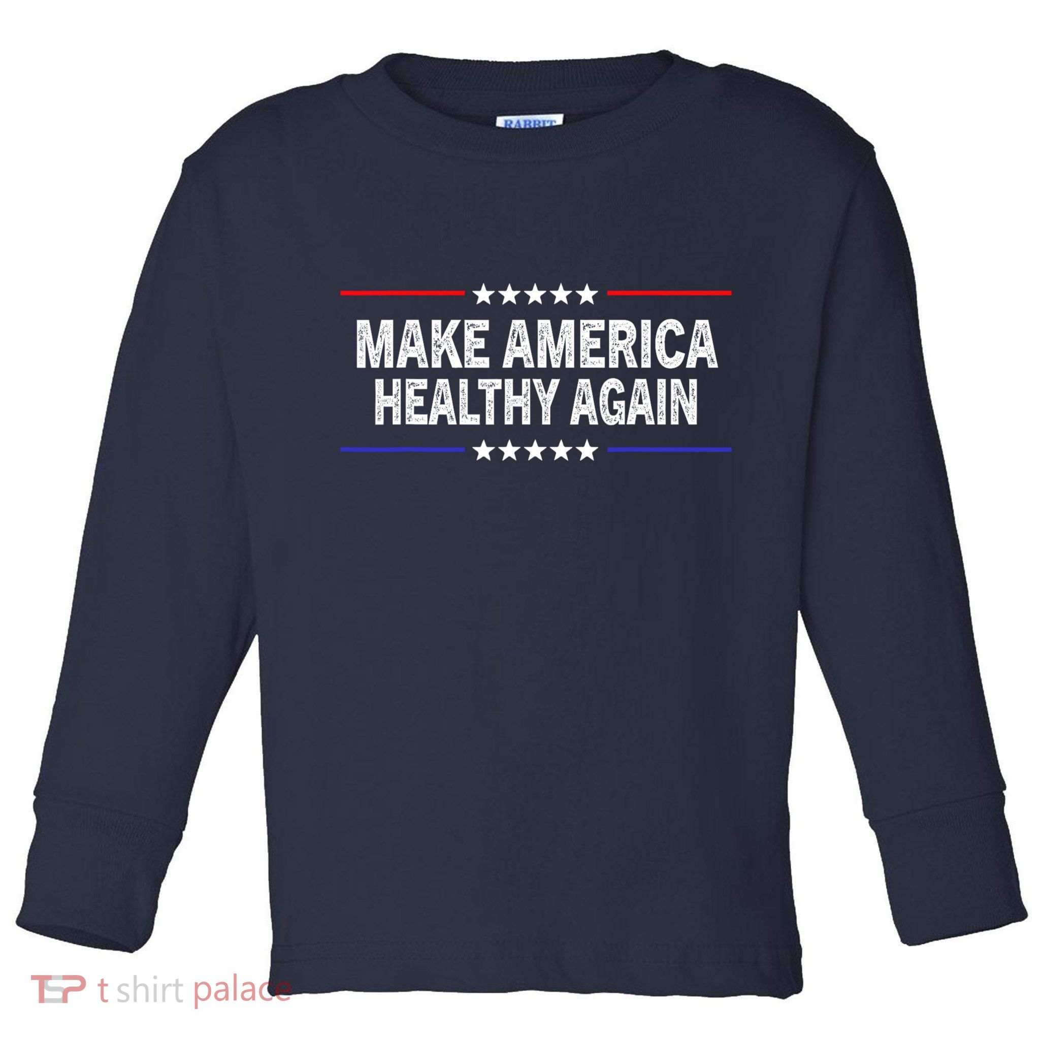 Make America Healthy Again Toddler Long Sleeve Shirt