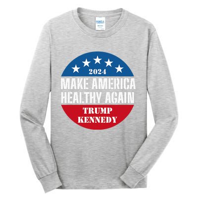 Make America Healthy Again Trump Kennedy 2024 Tall Long Sleeve T-Shirt