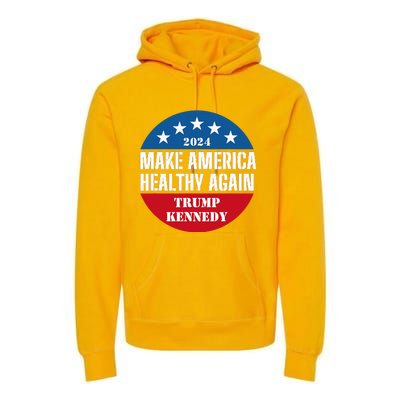 Make America Healthy Again Trump Kennedy 2024 Premium Hoodie