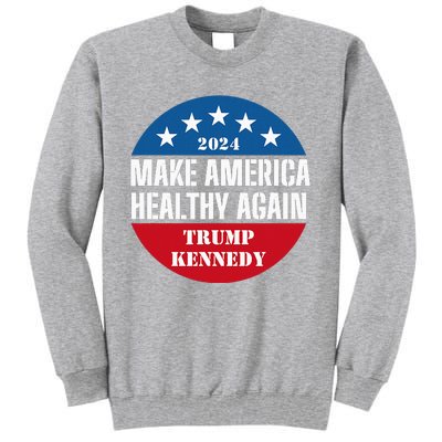 Make America Healthy Again Trump Kennedy 2024 Tall Sweatshirt