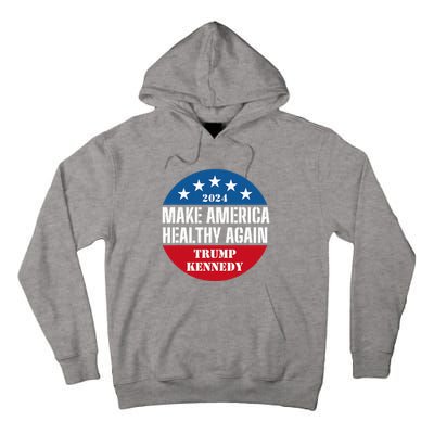 Make America Healthy Again Trump Kennedy 2024 Tall Hoodie