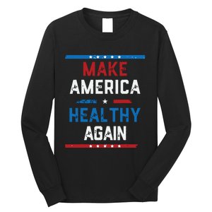 Make America Healthy Again Long Sleeve Shirt