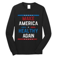 Make America Healthy Again Long Sleeve Shirt