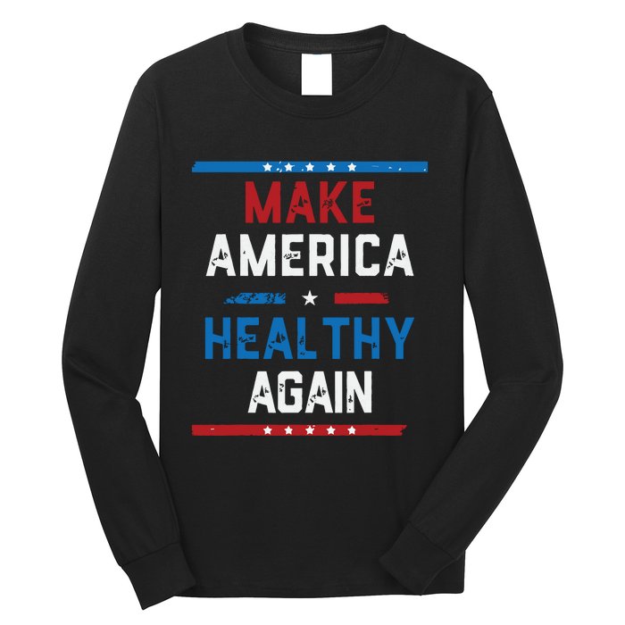 Make America Healthy Again Long Sleeve Shirt