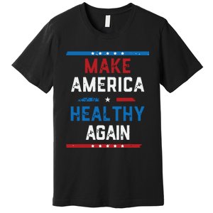 Make America Healthy Again Premium T-Shirt