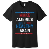 Make America Healthy Again Premium T-Shirt