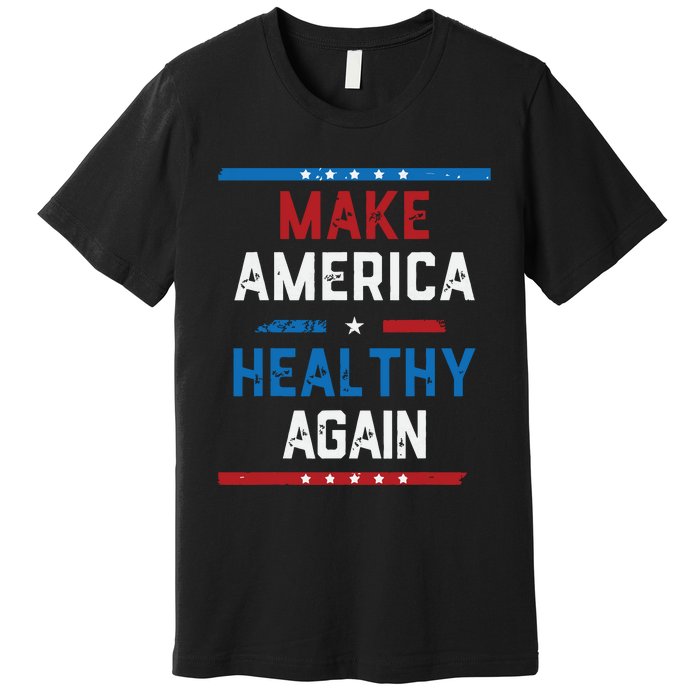 Make America Healthy Again Premium T-Shirt