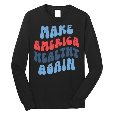 Make America Healthy Again Maha Long Sleeve Shirt