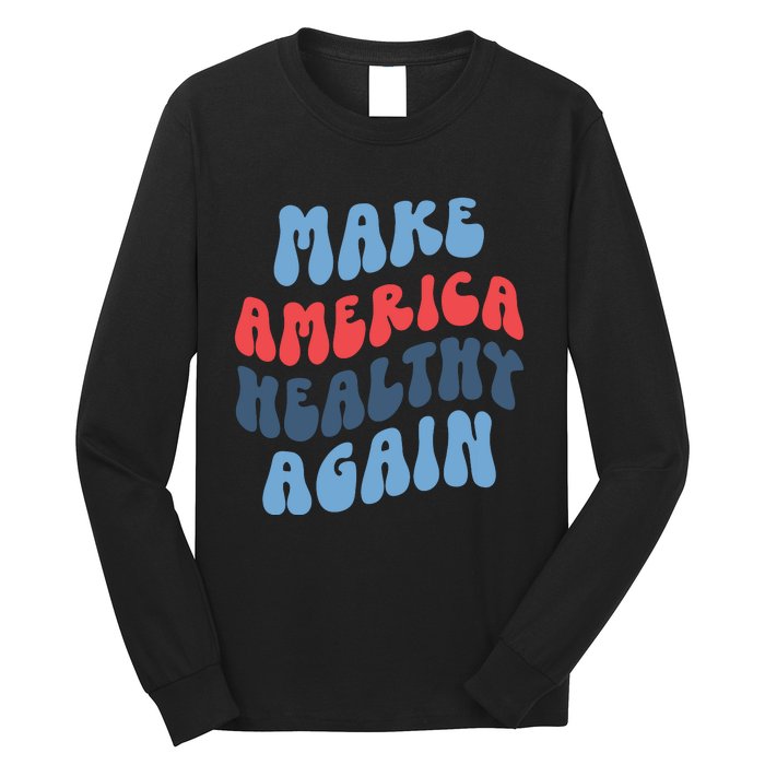 Make America Healthy Again Maha Long Sleeve Shirt