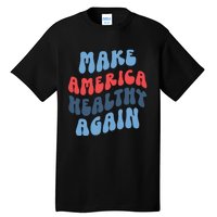 Make America Healthy Again Maha Tall T-Shirt