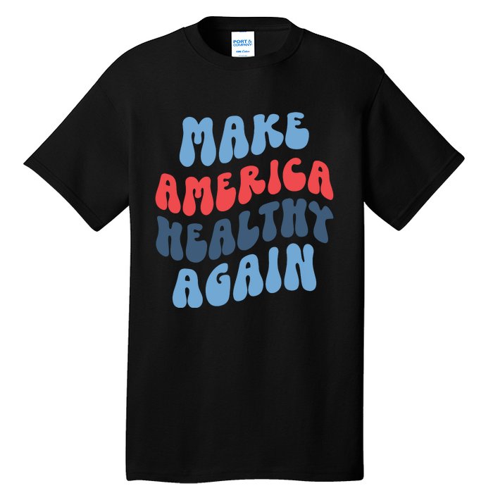 Make America Healthy Again Maha Tall T-Shirt