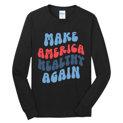 Make America Healthy Again Maha Tall Long Sleeve T-Shirt