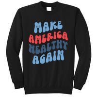 Make America Healthy Again Maha Tall Sweatshirt