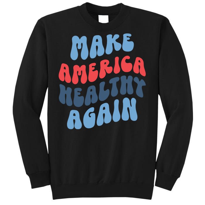 Make America Healthy Again Maha Tall Sweatshirt