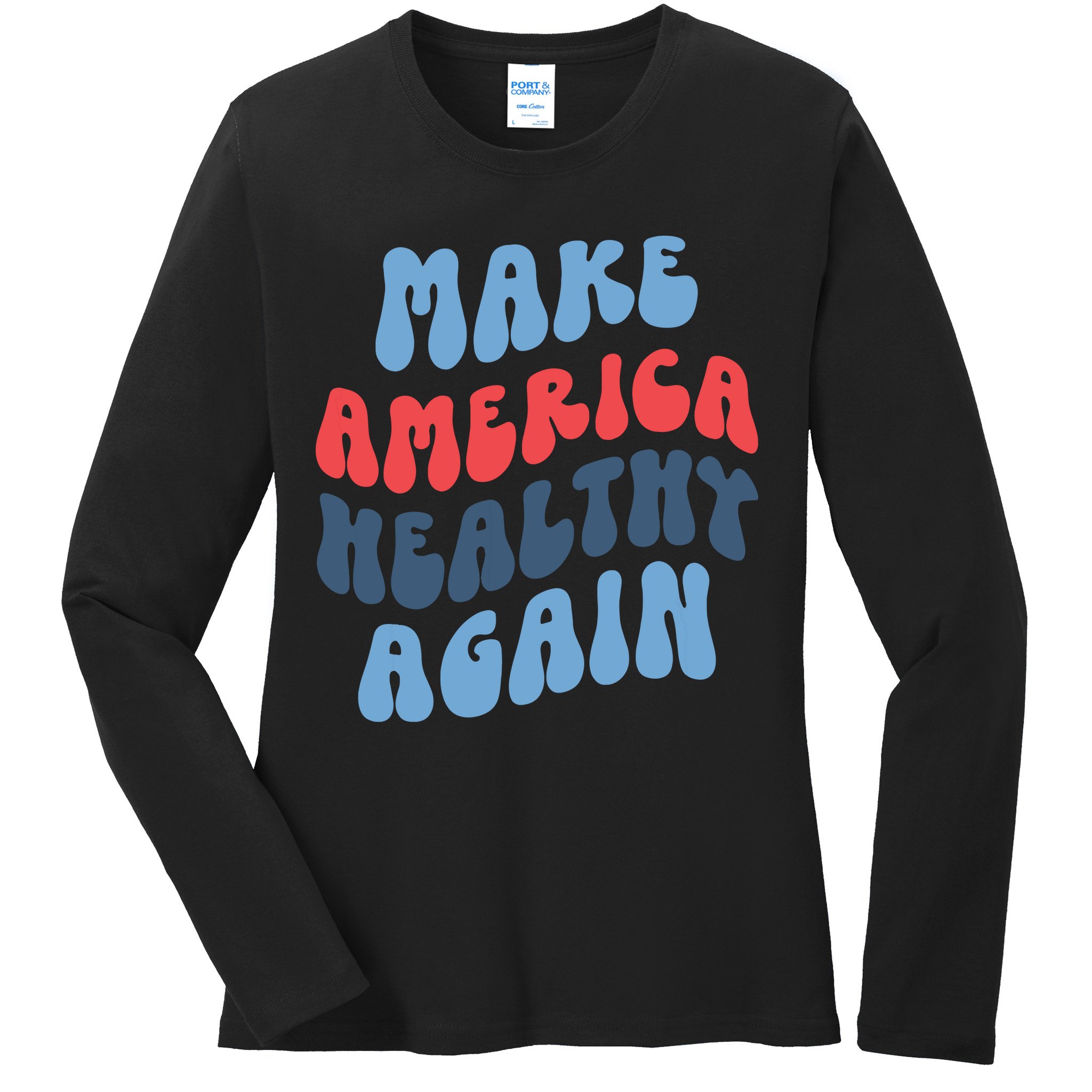 Make America Healthy Again Maha Ladies Long Sleeve Shirt