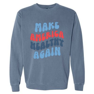 Make America Healthy Again Maha Garment-Dyed Sweatshirt