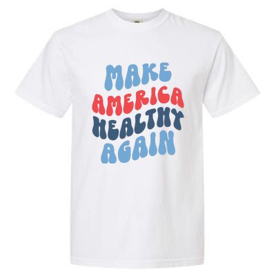 Make America Healthy Again Maha Garment-Dyed Heavyweight T-Shirt