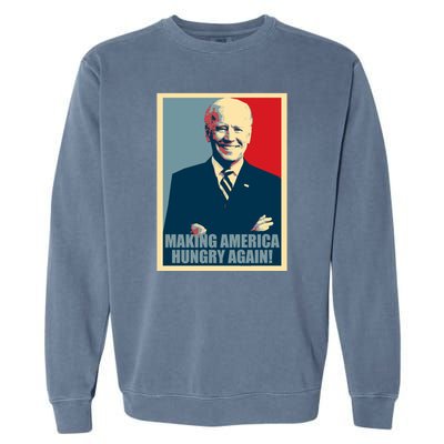 Making America Hungry Again Anti Joe Biden Garment-Dyed Sweatshirt