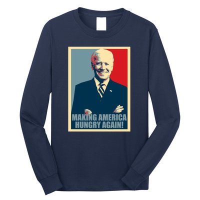 Making America Hungry Again Anti Joe Biden Long Sleeve Shirt