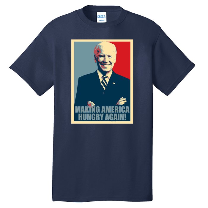 Making America Hungry Again Anti Joe Biden Tall T-Shirt