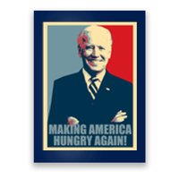 Making America Hungry Again Anti Joe Biden Poster