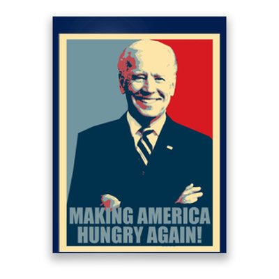 Making America Hungry Again Anti Joe Biden Poster