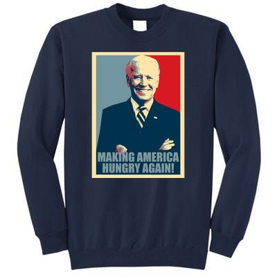 Making America Hungry Again Anti Joe Biden Tall Sweatshirt