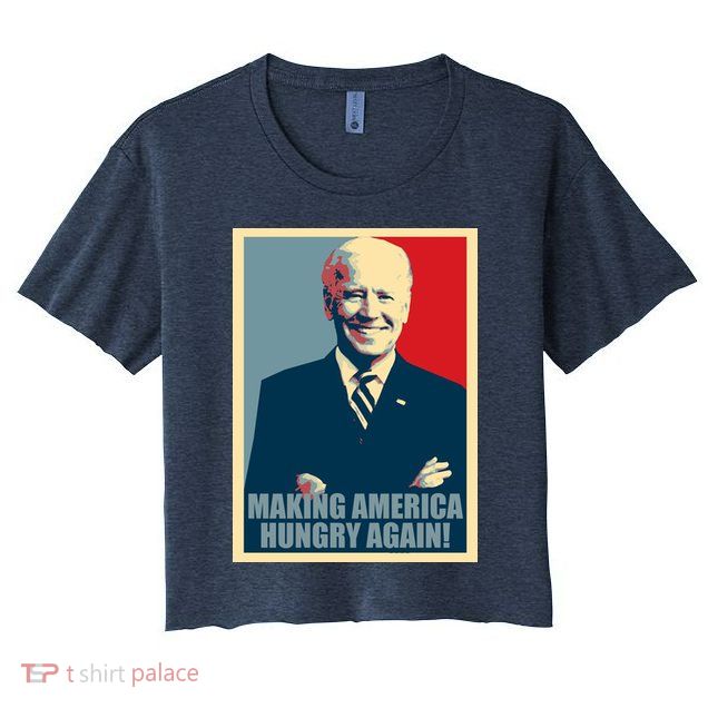 Making America Hungry Again Anti Joe Biden Crop Top