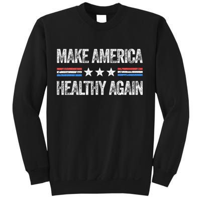 Make America Healthy Again Funny Us Patriotic 4th Of July Gift Sweatshirt