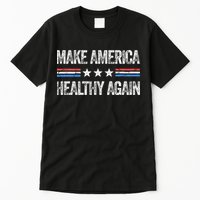 Make America Healthy Again Funny Us Patriotic 4th Of July Gift Tall T-Shirt