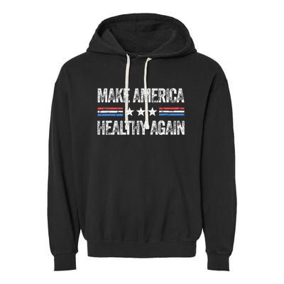 Make America Healthy Again Funny Us Patriotic Garment-Dyed Fleece Hoodie