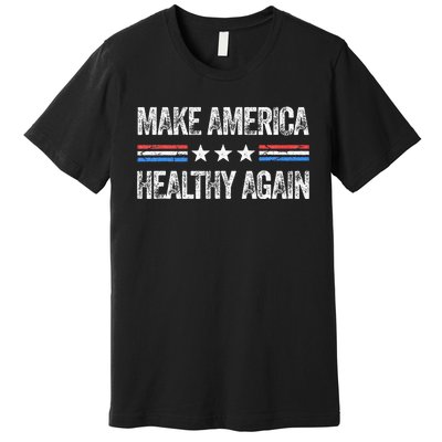 Make America Healthy Again Funny Us Patriotic Premium T-Shirt